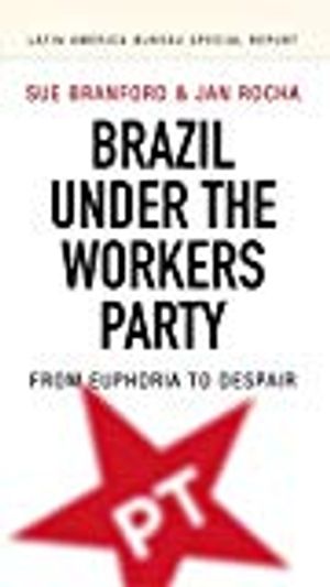 Brazil under the workers party - from euphoria to despair