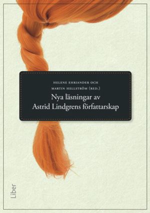 Nya läsningar av Astrid Lindgrens författarskap | 1:a upplagan