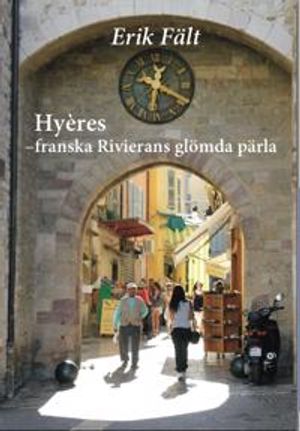 Hyères – franska Rivierans glömda pärla | 1:a upplagan