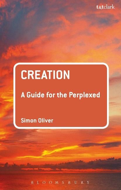Creation: A Guide for the Perplexed | 0:e upplagan