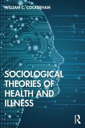 Sociological Theories of Health and Illness | 1:a upplagan