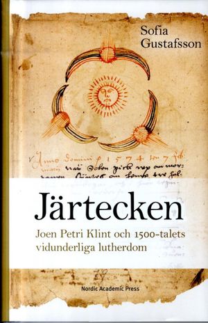 Järtecken. Joen Petri Klint och 1500-talets vidunderliga lutherdom | 1:a upplagan