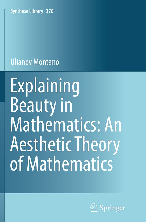 Explaining Beauty in Mathematics: An Aesthetic Theory of Mathematics | 1:a upplagan