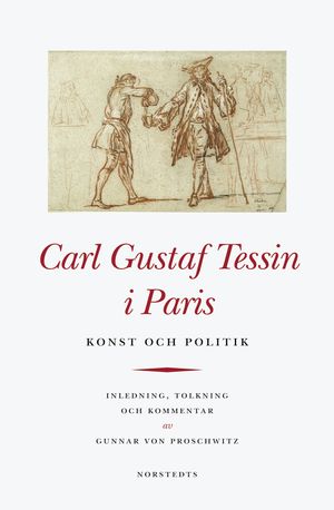 Carl Gustaf Tessin i Paris : Konst och politik : brevväxling med Carl Hårleman | 1:a upplagan