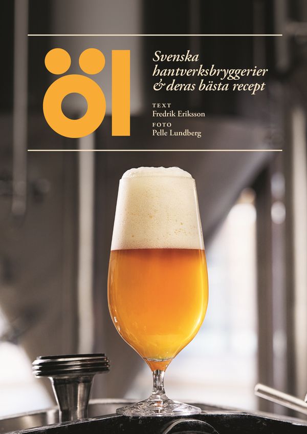 Öl – svenska hantverksbryggerier & deras bästa recept | 0:e upplagan