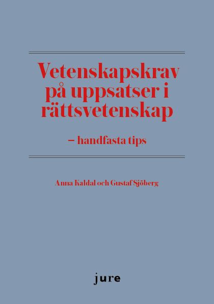 Vetenskapskrav på uppsatser i rättsvetenskap - handfasta tips | 0:e upplagan