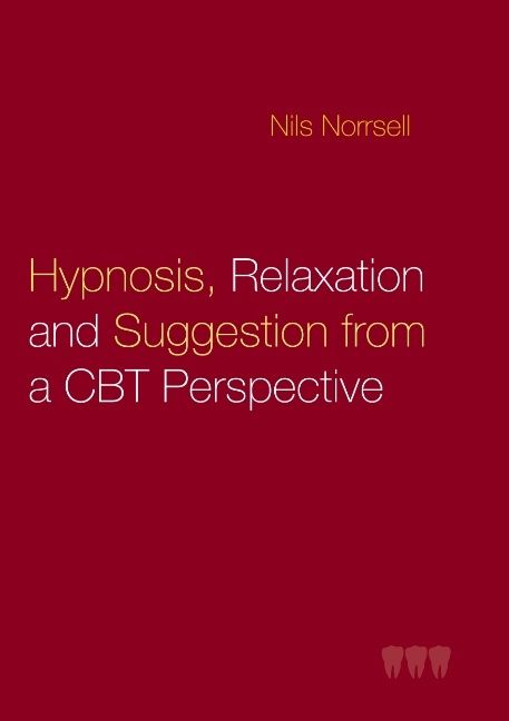 Hypnosis, relaxation and suggestion from a CBT perspective : Hypnosis, rela | 1:a upplagan