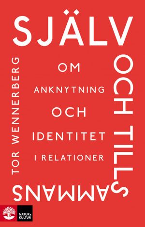 Själv och tillsammans : Om anknytning och identitet i relationer | 1:a upplagan