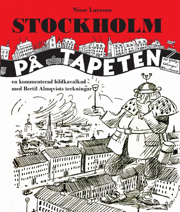 Stockholm på tapeten. En kommenterad bildkavalkad med Bertil Almqvists teck | 1:a upplagan
