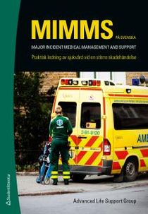 MIMMS - på svenska! : Praktisk ledning av sjukvård vid en större skadehändelse