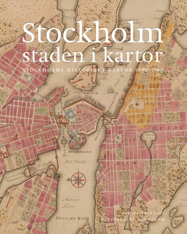 Stockholm, staden i kartor : 1590-1940 | 0:e upplagan