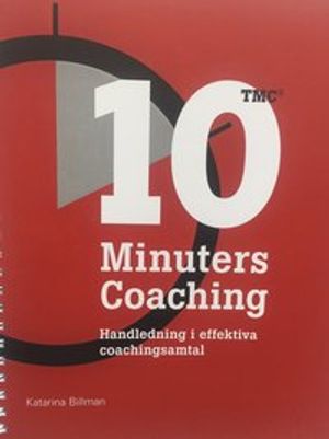 10 Minuters Coaching: Handledning i effektiva coachingsamtal | 3:e upplagan