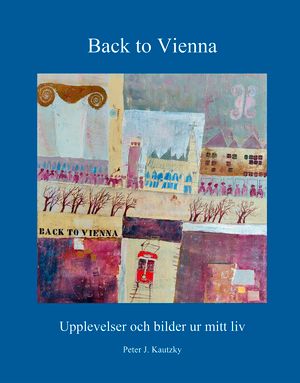 "Back to Vienna"  Upplevelser och bilder ur mitt liv | 1:a upplagan