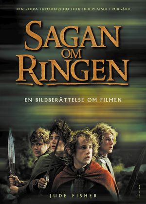 Sagan om ringen Test : En bildberättelse om filmen : Den stora filmboken om folk och platser i Midgård | 1:a upplagan