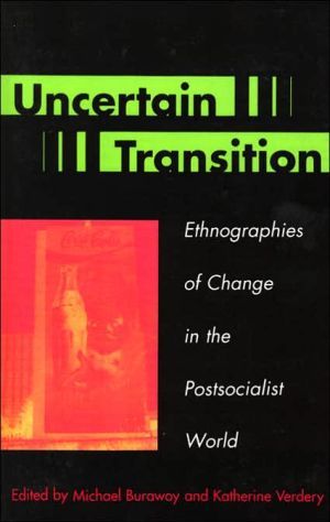 Uncertain transition - ethnographies of change in the postsocialist world