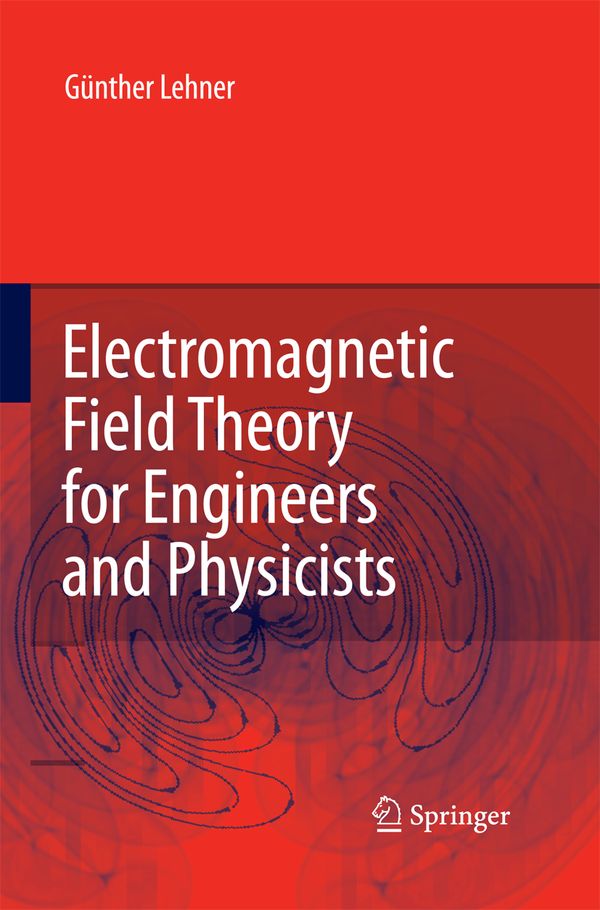 Electromagnetic Field Theory for Engineers and Physicists | 1:a upplagan