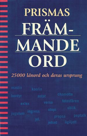 Prismas främmande ord : 25000 låneord och deras ursprung | 5:e upplagan