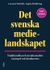 Det svenska medielandskapet - Traditionella och sociala medier i samspel och konkurrens