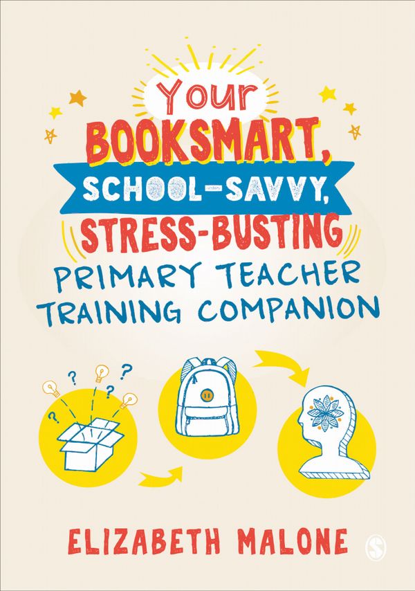 Your Booksmart, School-savvy, Stress-busting Primary Teacher Training Companion | 1:a upplagan