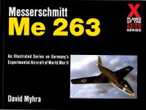Messerschmitt me 263 - an illustrated series on germanys experimental aircr