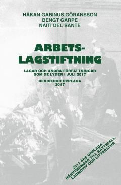 Arbetslagstiftning 2017 : Lagar och andra författningar som de lyder 1 juli 2017 | 44:e upplagan