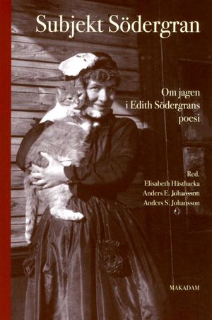 Subjekt Södergran : om jagen i Edith Södergrans poesi | 1:a upplagan