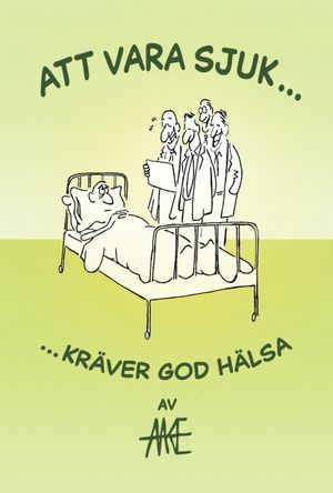 Att vara sjuk kräver god hälsa | 1:a upplagan