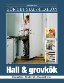 Hall & grovkök : inspiration, underhåll, reparationer