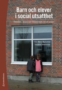 Barn och elever i social utsatthet - Förskolans, skolans och fritidshemmets roll och ansvar