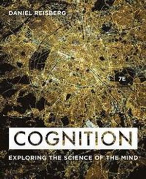 Cognition: Exploring the Science of the Mind