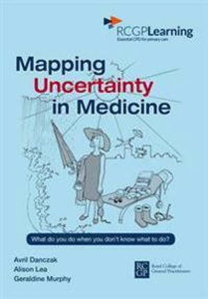 Mapping uncertainty in medicine - what to do when you dont know what to do?