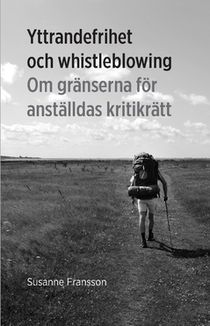 Yttrandefrihet och whistleblowing : Om gränserna för anställdas kritikrätt