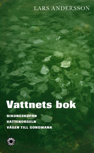 Vattnets bok.  Bikungskupan ; Vattenorgeln ; Vägen till Gondwana