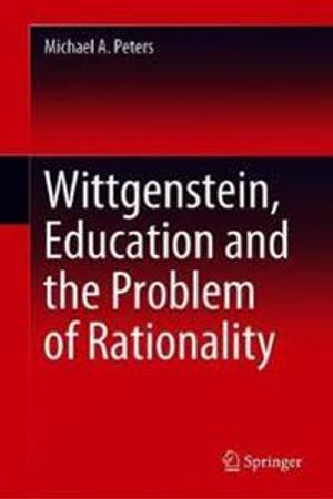 Wittgenstein, Education and the Problem of Rationality | 1:a upplagan