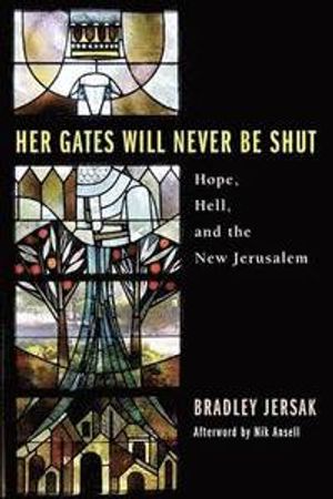 Her Gates Will Never Be Shut: Hell, Hope, and the New Jerusalem