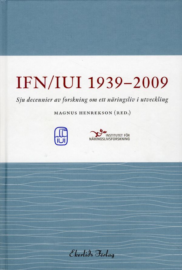 IUI/IFN 1939-2009 : sju decennier av forskning om ett näringsliv i utveckling | 0:e upplagan