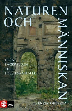 Naturen och människan : Från lägerelden till fossilsamhället | 1:a upplagan