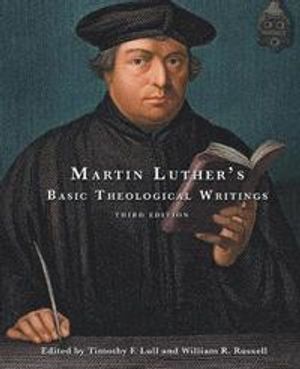 Martin Luther's Basic Theological Writings | 3:e upplagan