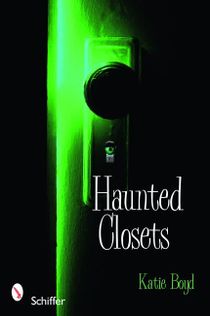Haunted Closets : True Tales of The Boogeyman
