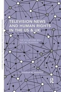 Television News and Human Rights in the US & UK | 1:a upplagan