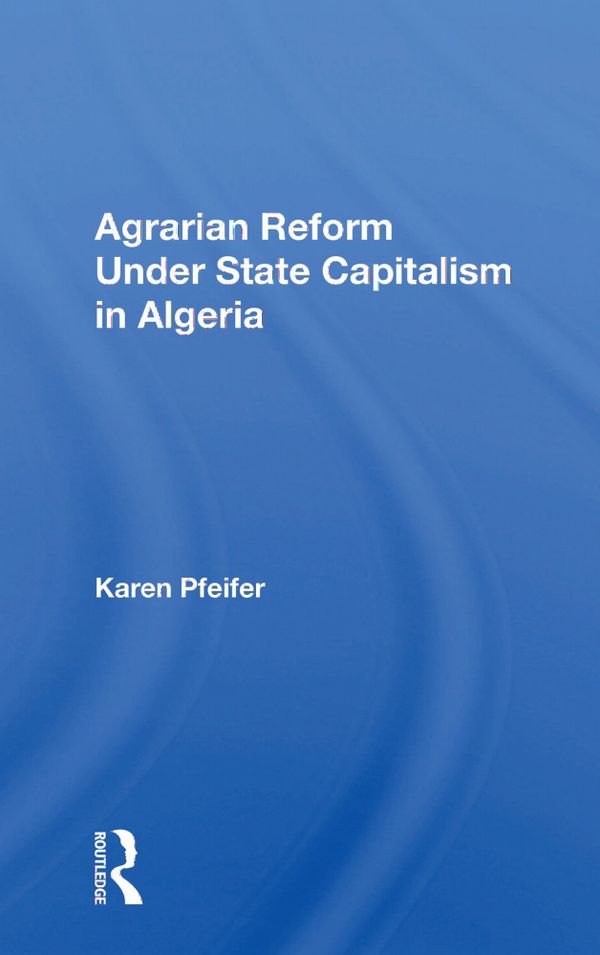 Agrarian Reform Under State Capitalism In Algeria | 1:a upplagan