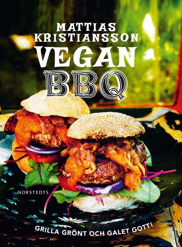 Vegan BBQ : Grilla grönt och galet gott! | 2:a upplagan