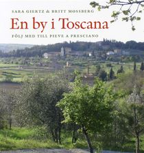 En by i Toscana : följ med till Pieve a Presciano