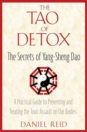 Tao Of Detox: The Secrets Of Yang-Sheng Dao (New Edition)