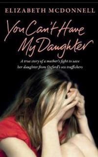 You cant have my daughter - a true story of a mothers desperate fight to sa | 0:e upplagan
