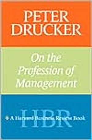 Peter Drucker on the Profession of Management