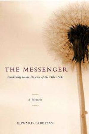 Messenger: Awakening To The Presence Of The Other Side