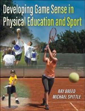 Developing Game Sense in Physical Education and Sport