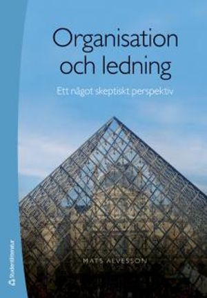 Organisation och ledning : ett något skeptiskt perspektiv | 1:a upplagan