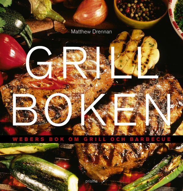 Grillboken : Weber''s bok om grill och barbecue | 1:a upplagan